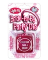 Bride To Be Light Up Party Die